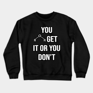 You Ether Get It Or You Don't Crewneck Sweatshirt